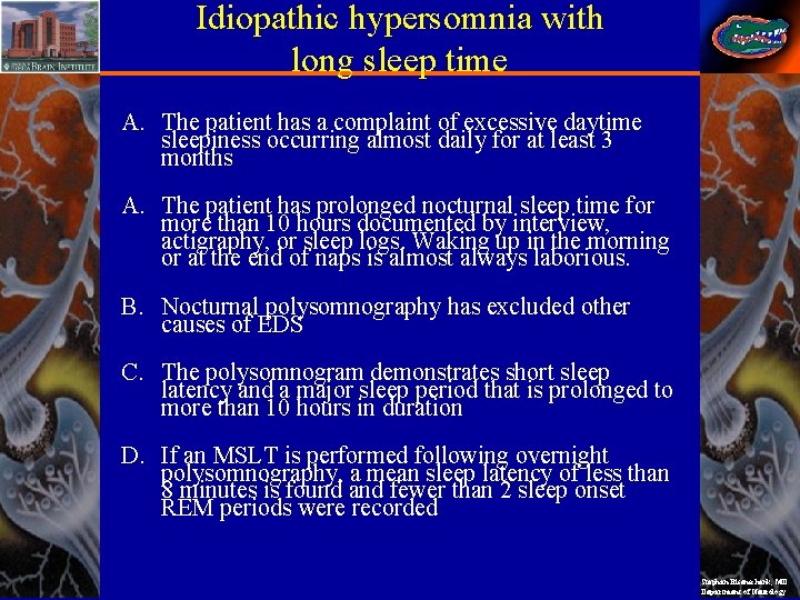 Idiopathic hypersomnia with long sleep time A. The patient has a complaint of excessive