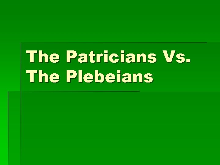 The Patricians Vs. The Plebeians 