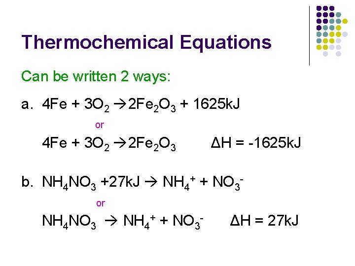 Thermochemical Equations Can be written 2 ways: a. 4 Fe + 3 O 2