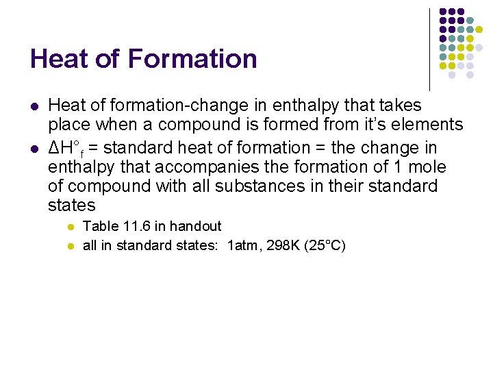 Heat of Formation l l Heat of formation-change in enthalpy that takes place when