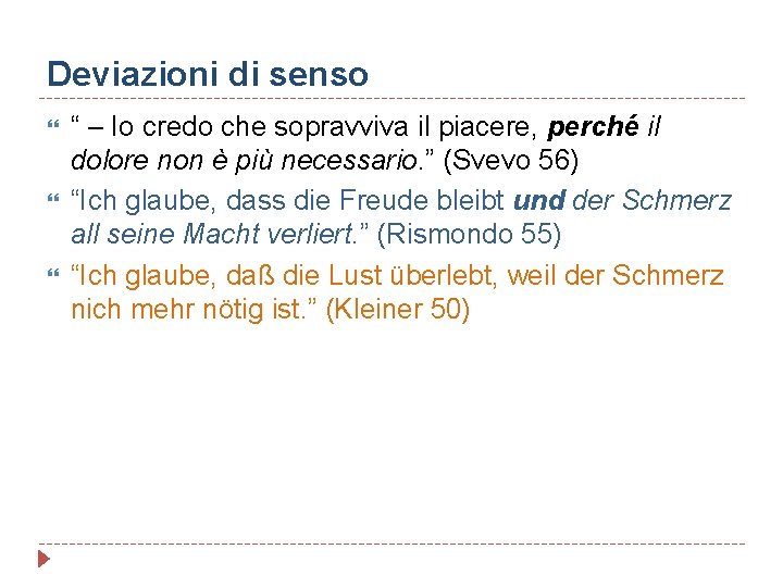 Deviazioni di senso “ – Io credo che sopravviva il piacere, perché il dolore