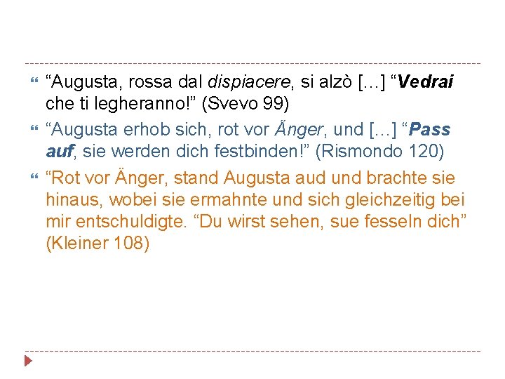  “Augusta, rossa dal dispiacere, si alzò […] “Vedrai che ti legheranno!” (Svevo 99)