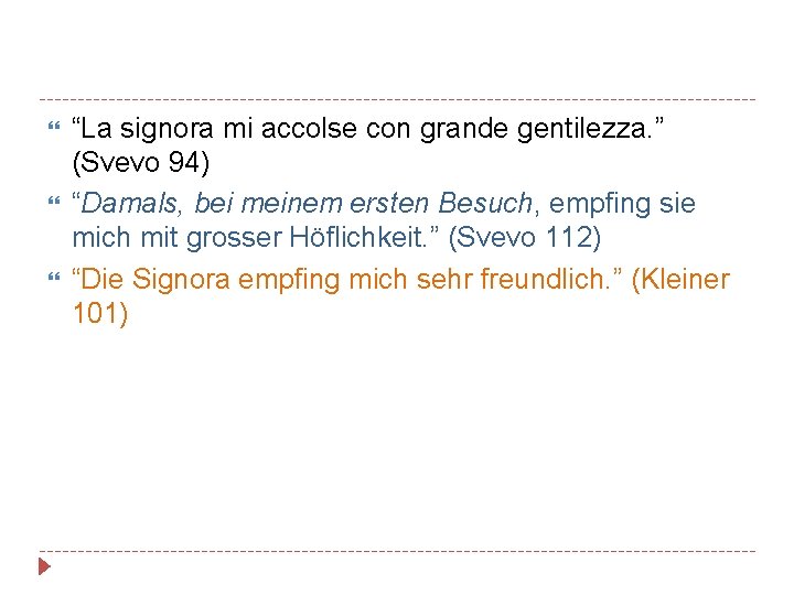  “La signora mi accolse con grande gentilezza. ” (Svevo 94) “Damals, bei meinem