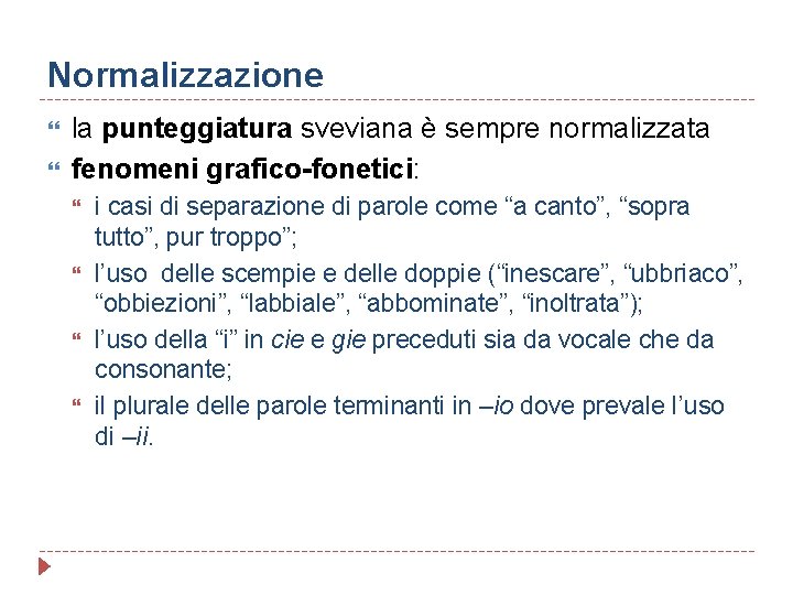 Normalizzazione la punteggiatura sveviana è sempre normalizzata fenomeni grafico-fonetici: i casi di separazione di