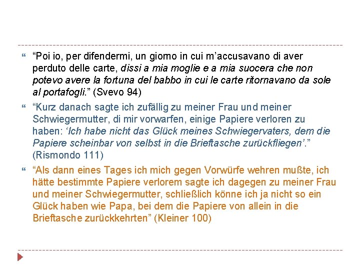  “Poi io, per difendermi, un giorno in cui m’accusavano di aver perduto delle