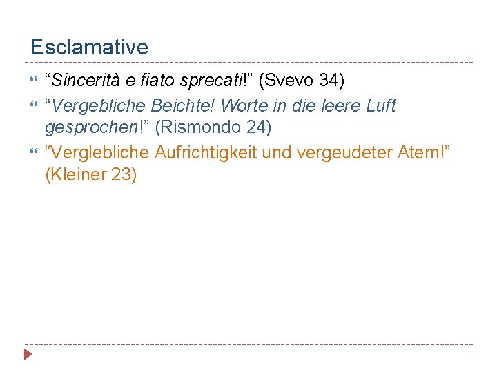Esclamative “Sincerità e fiato sprecati!” (Svevo 34) “Vergebliche Beichte! Worte in die leere Luft