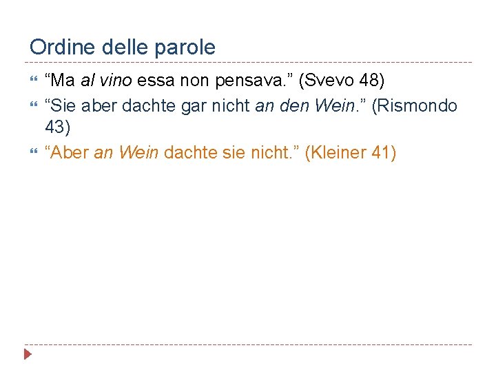 Ordine delle parole “Ma al vino essa non pensava. ” (Svevo 48) “Sie aber