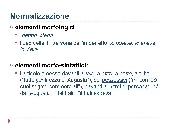 Normalizzazione elementi morfologici, debbo, sieno l’uso della 1° persona dell’imperfetto: io poteva, io aveva,