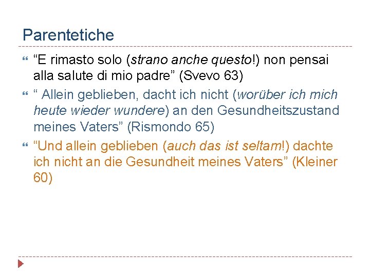 Parentetiche “E rimasto solo (strano anche questo!) non pensai alla salute di mio padre”
