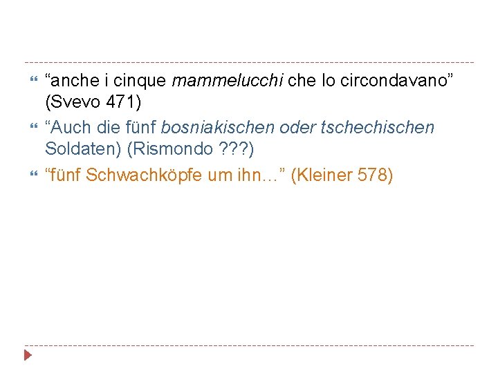  “anche i cinque mammelucchi che lo circondavano” (Svevo 471) “Auch die fünf bosniakischen
