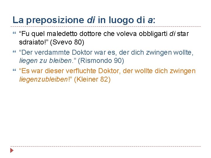 La preposizione di in luogo di a: “Fu quel maledetto dottore che voleva obbligarti