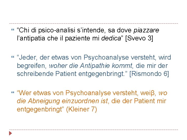  “Chi di psico-analisi s’intende, sa dove piazzare l’antipatia che il paziente mi dedica”