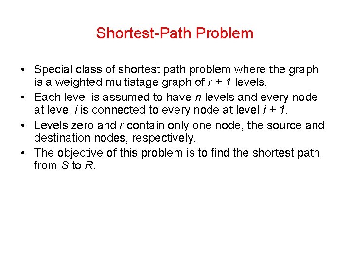 Shortest-Path Problem • Special class of shortest path problem where the graph is a