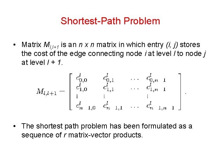 Shortest-Path Problem • Matrix Ml, l+1 is an n x n matrix in which