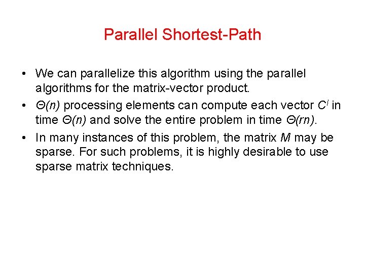 Parallel Shortest-Path • We can parallelize this algorithm using the parallel algorithms for the