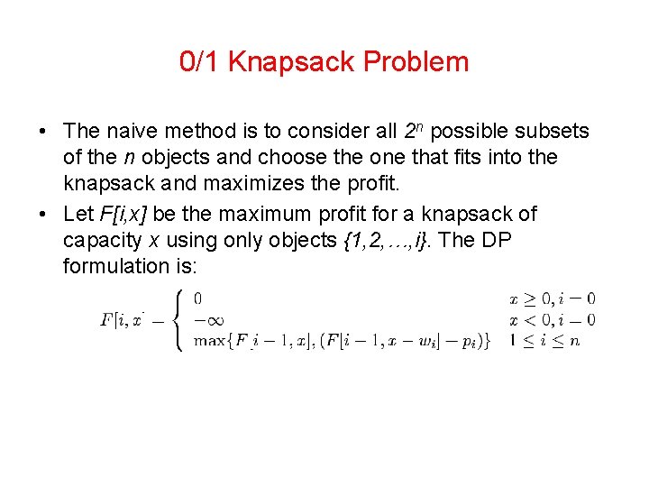 0/1 Knapsack Problem • The naive method is to consider all 2 n possible