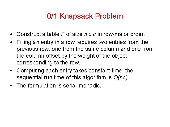 0/1 Knapsack Problem • Construct a table F of size n x c in