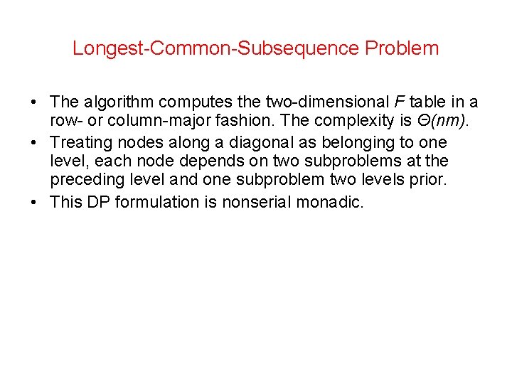 Longest-Common-Subsequence Problem • The algorithm computes the two-dimensional F table in a row- or