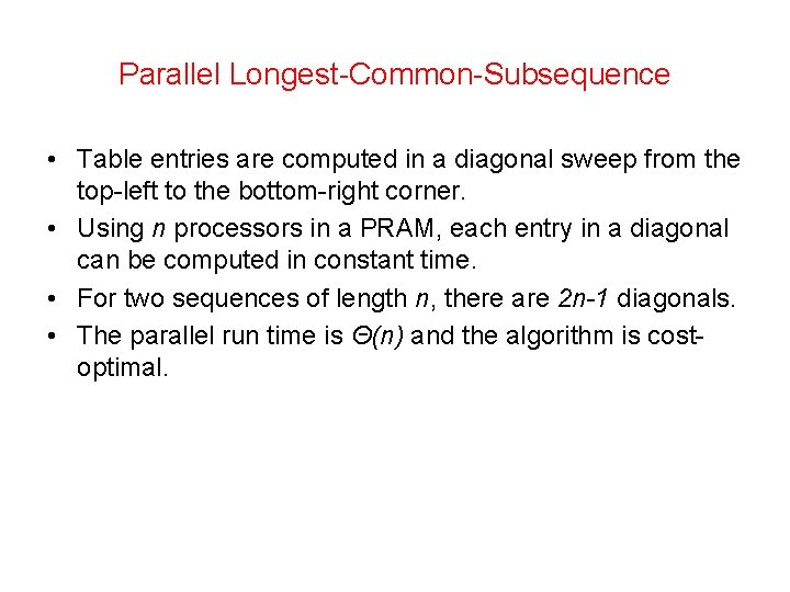 Parallel Longest-Common-Subsequence • Table entries are computed in a diagonal sweep from the top-left