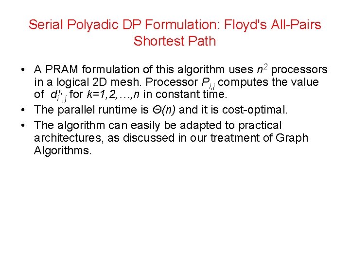 Serial Polyadic DP Formulation: Floyd's All-Pairs Shortest Path • A PRAM formulation of this