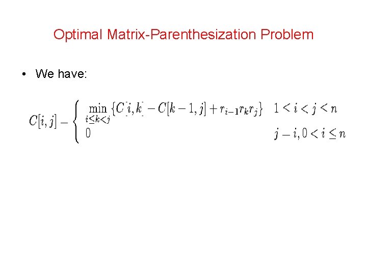 Optimal Matrix-Parenthesization Problem • We have: 