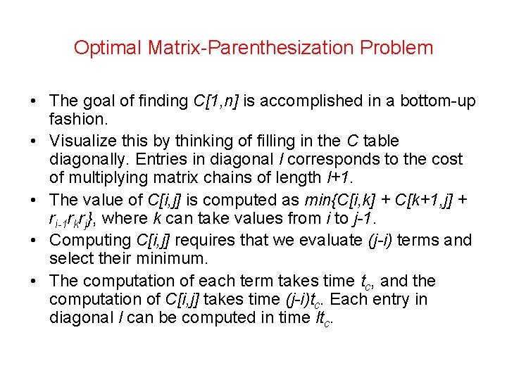 Optimal Matrix-Parenthesization Problem • The goal of finding C[1, n] is accomplished in a