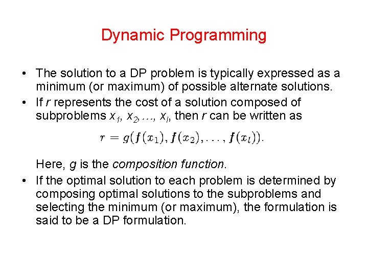 Dynamic Programming • The solution to a DP problem is typically expressed as a