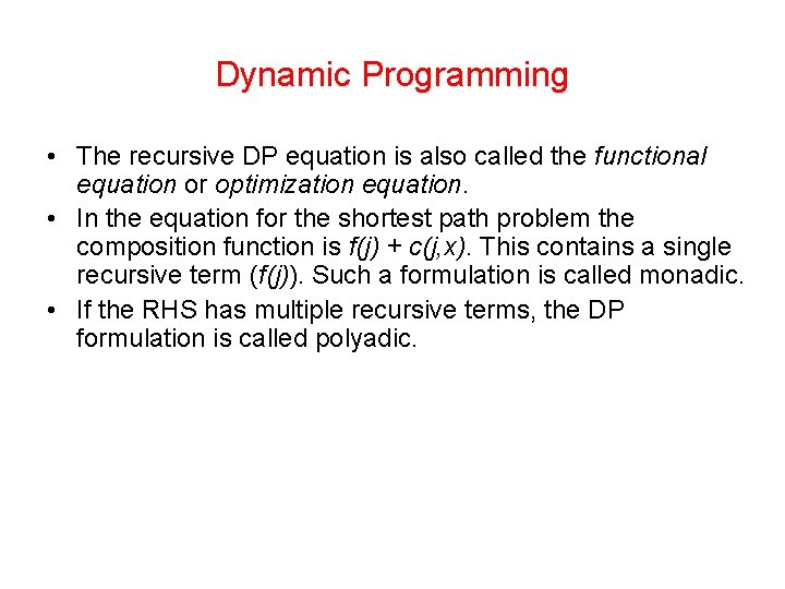 Dynamic Programming • The recursive DP equation is also called the functional equation or