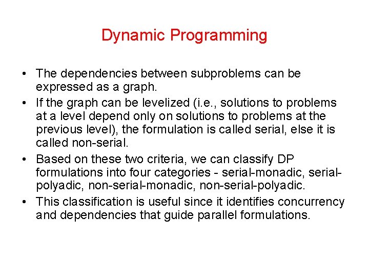 Dynamic Programming • The dependencies between subproblems can be expressed as a graph. •