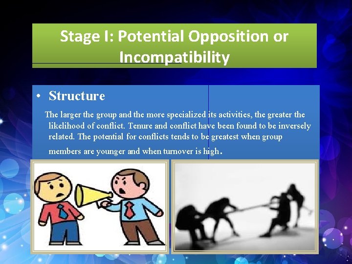 Stage I: Potential Opposition or Incompatibility • Structure The larger the group and the