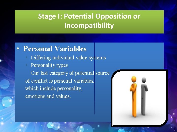 Stage I: Potential Opposition or Incompatibility • Personal Variables § Differing individual value systems