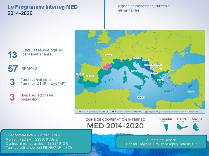 Le Programme Interreg MED 2014 -2020 13 57 3 3 espace de coopération, chiffres