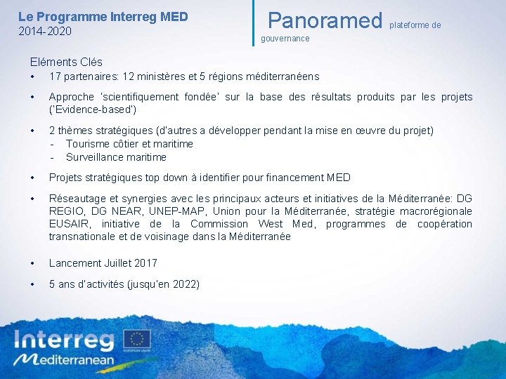 Le Programme Interreg MED 2014 -2020 Panoramed plateforme de gouvernance Eléments Clés • 17