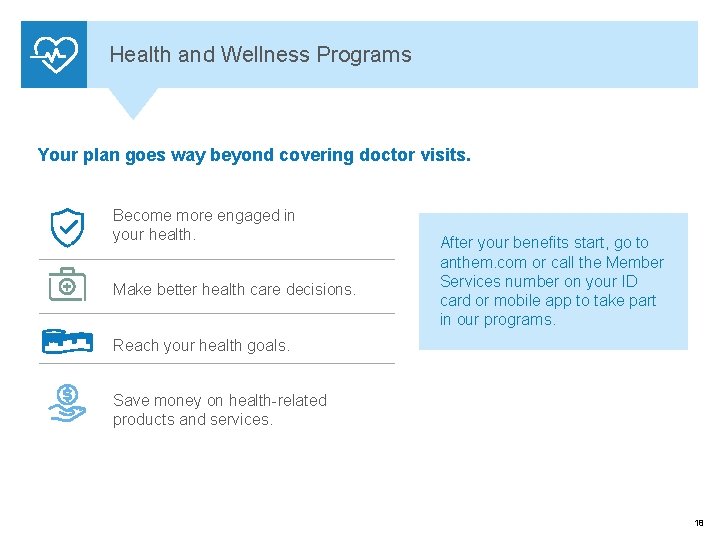 Health and Wellness Programs Your plan goes way beyond covering doctor visits. Become more