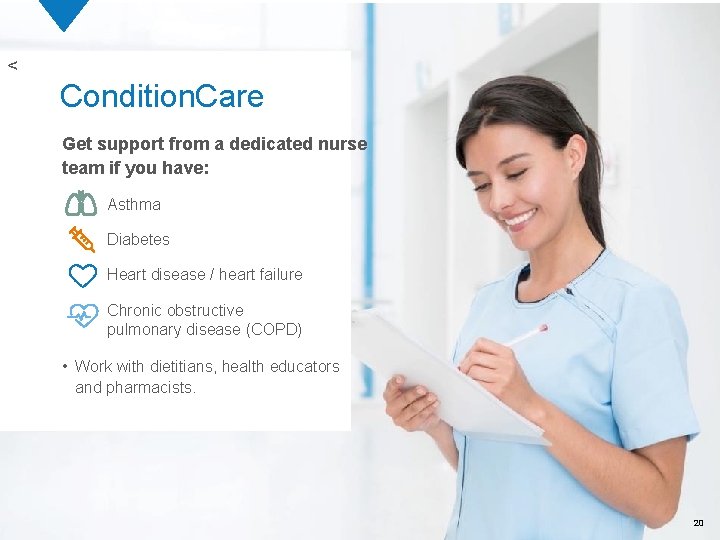 < Condition. Care Get support from a dedicated nurse team if you have: Asthma