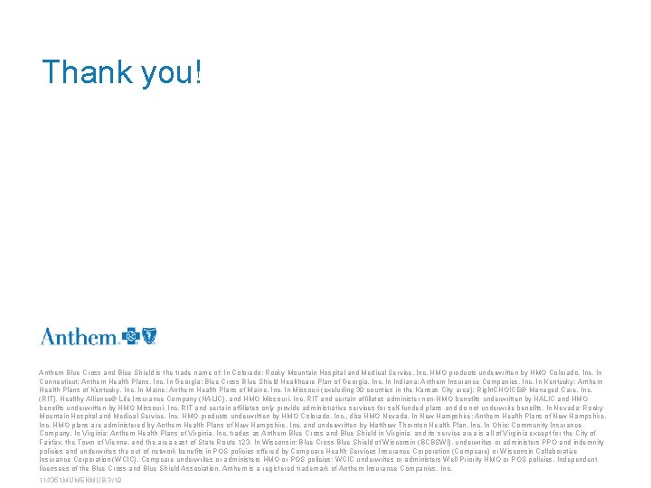 Thank you! Anthem Blue Cross and Blue Shield is the trade name of: In