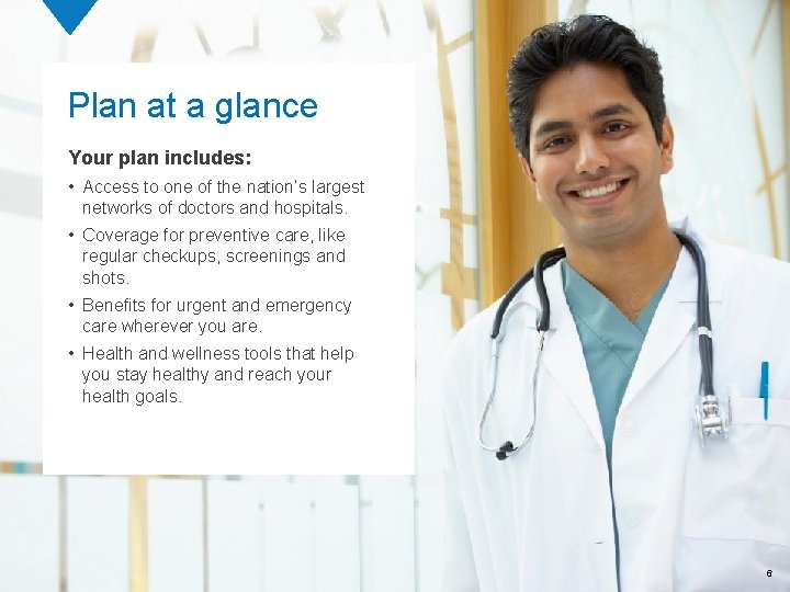 Plan at a glance Your plan includes: • Access to one of the nation’s