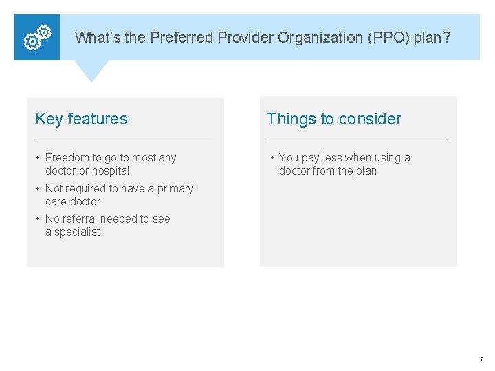 What’s the Preferred Provider Organization (PPO) plan? Key features Things to consider • Freedom