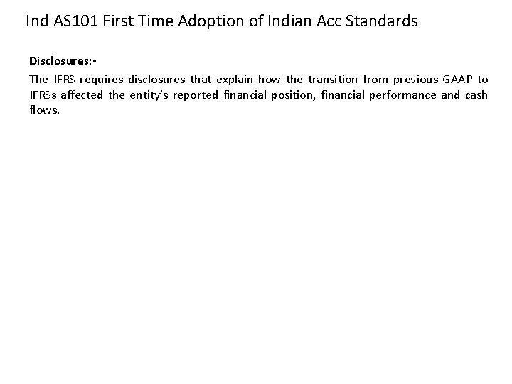 Ind AS 101 First Time Adoption of Indian Acc Standards Disclosures: The IFRS requires