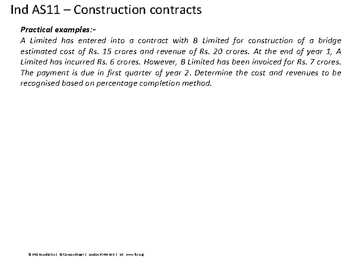 Ind AS 11 – Construction contracts Practical examples: A Limited has entered into a