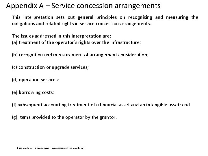 Appendix A – Service concession arrangements This Interpretation sets out general principles on recognising