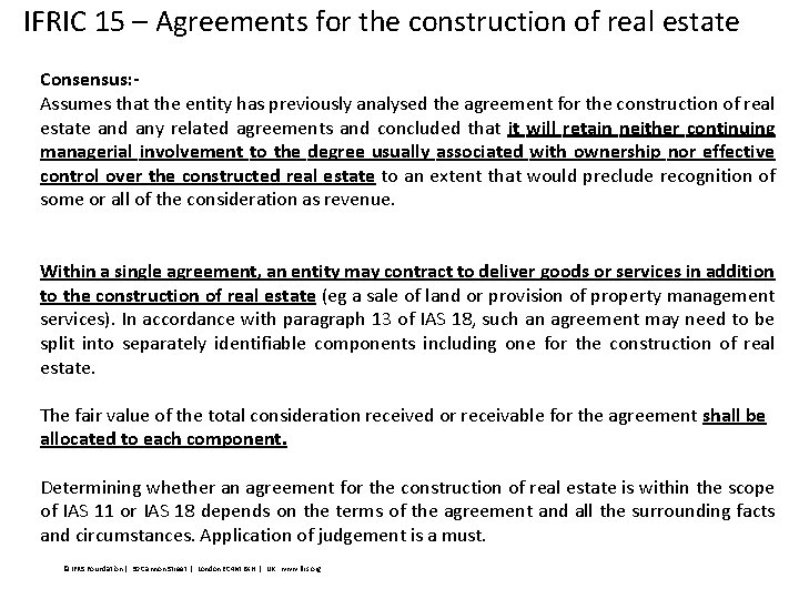 IFRIC 15 – Agreements for the construction of real estate Consensus: Assumes that the