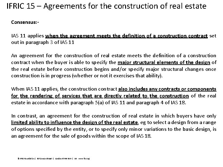 IFRIC 15 – Agreements for the construction of real estate Consensus: IAS 11 applies