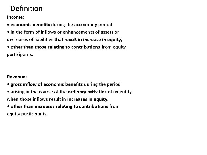 Definition Income: • economic benefits during the accounting period • in the form of