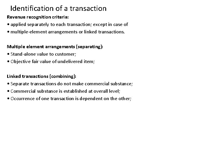 Identification of a transaction Revenue recognition criteria: • applied separately to each transaction; except