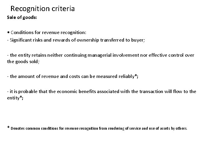 Recognition criteria Sale of goods: • Conditions for revenue recognition: ‐ Significant risks and