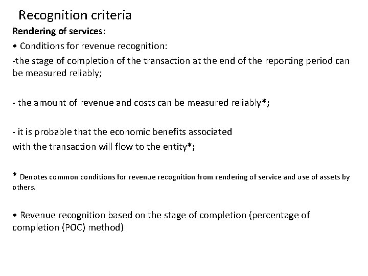 Recognition criteria Rendering of services: • Conditions for revenue recognition: ‐the stage of completion