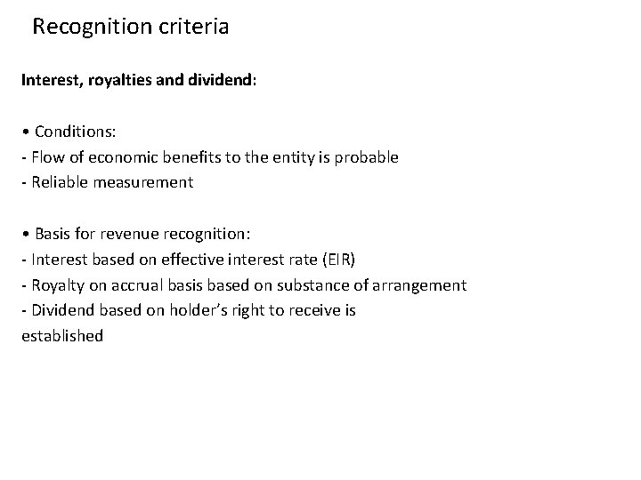 Recognition criteria Interest, royalties and dividend: • Conditions: ‐ Flow of economic benefits to