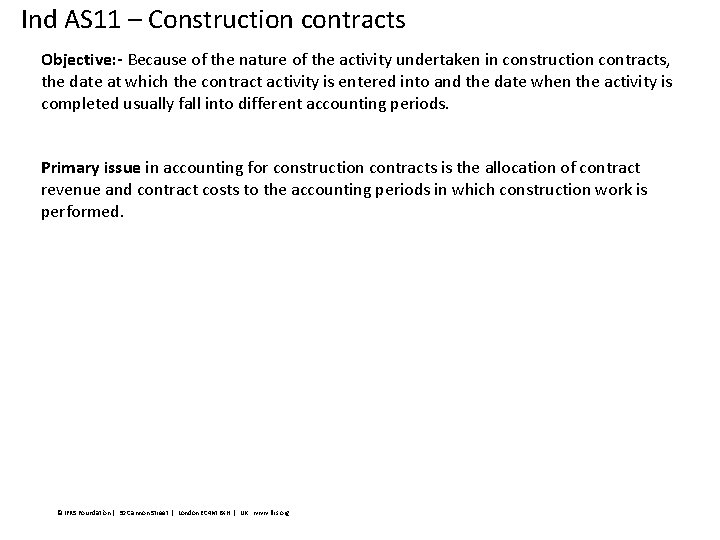 Ind AS 11 – Construction contracts Objective: - Because of the nature of the