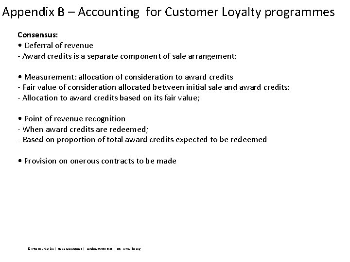 Appendix B – Accounting for Customer Loyalty programmes Consensus: • Deferral of revenue ‐